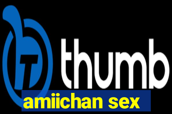 amiichan sex